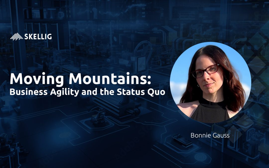 Moving Mountains: Business Agility and the Status Quo